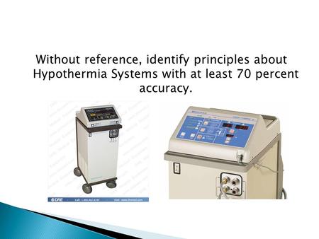 Without reference, identify principles about Hypothermia Systems with at least 70 percent accuracy.