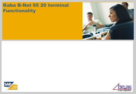 Kaba B-Net 95 20 terminal Functionality. © beas group 2011 / Page 2 This documentation and training is provided to you by beas group AG. The documents.