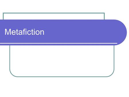 Metafiction. Definition The prefix meta means beyond or transcending; thus the term metafiction literally means beyond fiction. Thus metafiction can.