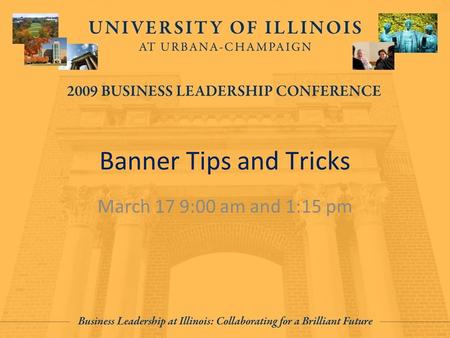 Banner Tips and Tricks March 17 9:00 am and 1:15 pm.