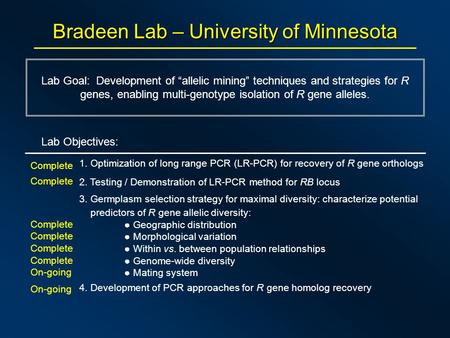 Bradeen Lab – University of Minnesota Lab Goal: Development of “allelic mining” techniques and strategies for R genes, enabling multi-genotype isolation.