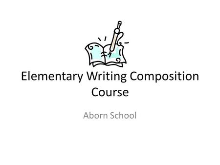 Elementary Writing Composition Course Aborn School.