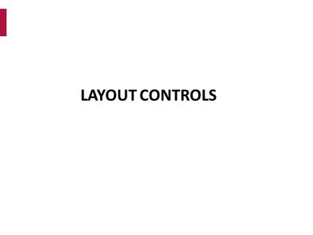 LAYOUT CONTROLS. XAML Overview XAML : eXtensible Application Markup Language pronounced (ZAMEL) is a markup language used to design user interfaces XML-based.