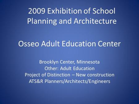 Osseo Adult Education Center Brooklyn Center, Minnesota Other: Adult Education Project of Distinction – New construction ATS&R Planners/Architects/Engineers.