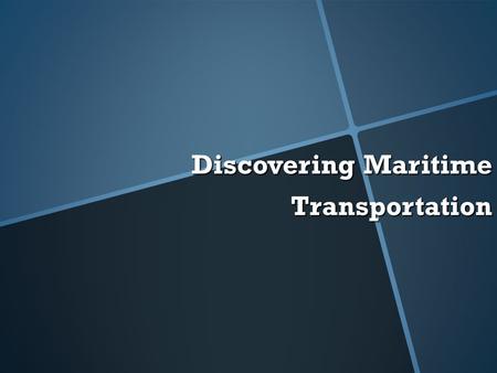 Discovering Maritime Transportation. Significance of the Industry  Transport roughly 14% of total national freight  26.5% of total domestic ton-miles.