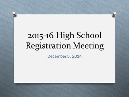 2015-16 High School Registration Meeting December 5, 2014.