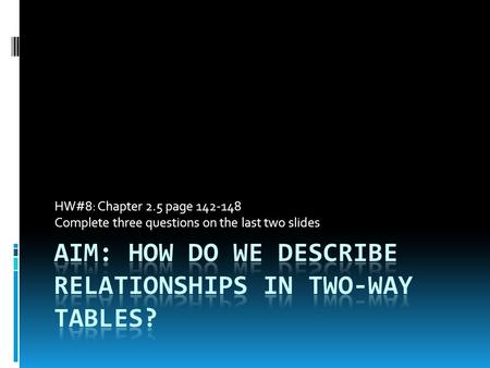 HW#8: Chapter 2.5 page 142-148 Complete three questions on the last two slides.