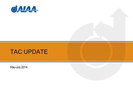 TAC UPDATE May-July 2014. May- July Forum Attendance ForumBudgetActualLast AVIATION 20141760/EAC 12321470 SpaceOps 2014 (vended)550546685 (2010) 2.