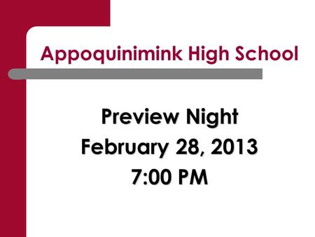 Appoquinimink High School Preview Night February 28, 2013 7:00 PM.