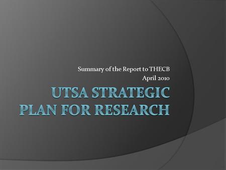 Summary of the Report to THECB April 2010. Vision  To become a premier public research university providing access to educational excellence  Interdisciplinary.