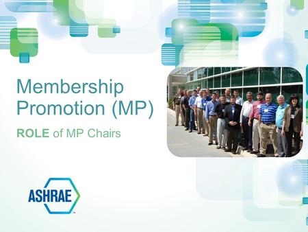 Membership Promotion (MP) ROLE of MP Chairs. Publicize the aims, activities, achievements and scientific/educational purposes of Society to encourage.