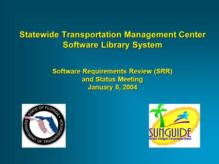 Statewide Transportation Management Center Software Library System Software Requirements Review (SRR) and Status Meeting January 8, 2004.