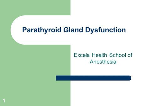 1 Parathyroid Gland Dysfunction Excela Health School of Anesthesia.