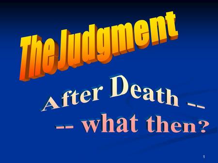 The Judgment After Death -- -- what then?.