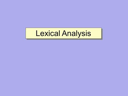 Lexical Analysis Lexicology- the study of words in order to define them as the author intended in his historical context. Syntax-the way words are combined.