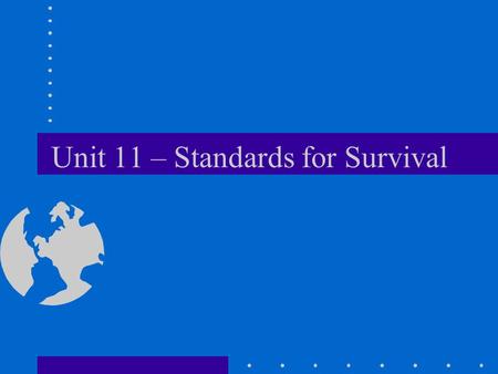 Unit 11 – Standards for Survival. Standards for survival Wildland firefighters have too many reminders of those who have passed before them who have not.