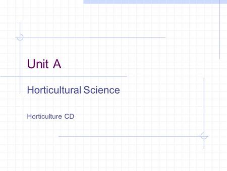 Unit A Horticultural Science Horticulture CD Problem Area 2 Plant Anatomy and Physiology.