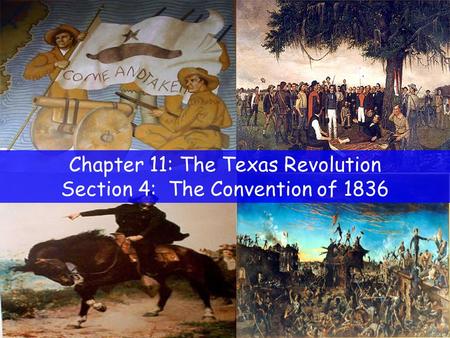 Chapter 11: The Texas Revolution Section 4: The Convention of 1836