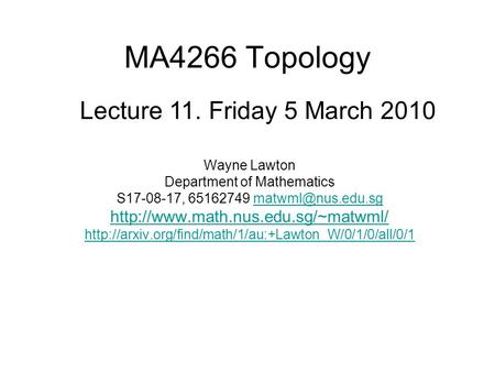 MA4266 Topology Wayne Lawton Department of Mathematics S17-08-17, 65162749