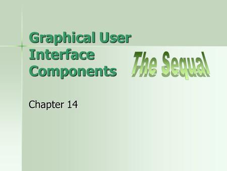 Graphical User Interface Components Chapter 14. 2 What You Will Learn Text Areas Text Areas Sliders Sliders Menus Menus –With frames –Pop up menus Look.