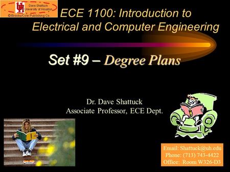 ECE 1100: Introduction to Electrical and Computer Engineering Dr. Dave Shattuck Associate Professor, ECE Dept. Set #9 – Degree Plans