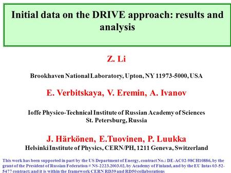 Z. Li Brookhaven National Laboratory, Upton, NY 11973-5000, USA E. Verbitskaya, V. Eremin, A. Ivanov Ioffe Physico-Technical Institute of Russian Academy.