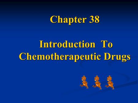 Chapter 38 Introduction To Chemotherapeutic Drugs Chapter 38 Introduction To Chemotherapeutic Drugs.