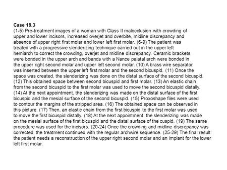 Case 18.3 (1-5) Pre-treatment images of a woman with Class II malocclusion with crowding of upper and lower incisors, increased overjet and overbite, midline.