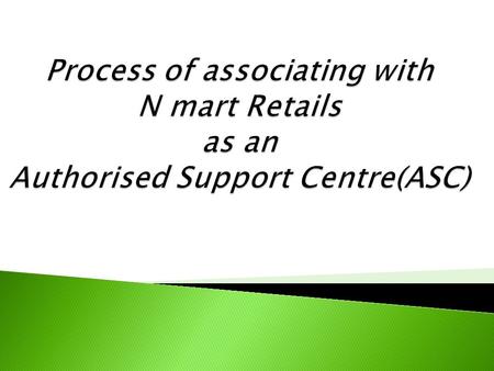 To start-up any ASC, you need to follow a number of steps i.e. - from financing of the business to finding businesses from customers. You need to ensure.