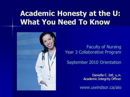 Academic Honesty at the U: What You Need To Know Academic Honesty at the U: What You Need To Know Faculty of Nursing Year 3 Collaborative Program September.