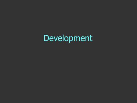 Development. Objectives How do we physically change throughout our lives? Understand the stages of physical development before we are born Recognize variables.