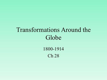 Transformations Around the Globe