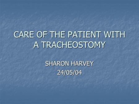 CARE OF THE PATIENT WITH A TRACHEOSTOMY