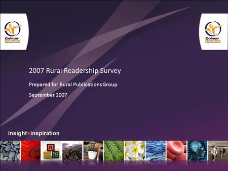 2007 Rural Readership Survey Prepared for Rural Publications Group September 2007.