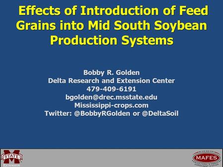 Effects of Introduction of Feed Grains into Mid South Soybean Production Systems Effects of Introduction of Feed Grains into Mid South Soybean Production.