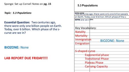 Sponge: Set up Cornell Notes on pg. 15 Topic: 5.3 Populations Essential Question: Two centuries ago, there were only one billion people on Earth. Today,