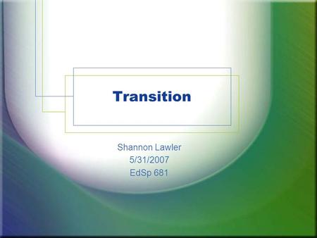 Transition Shannon Lawler 5/31/2007 EdSp 681. What is it? A coordinated set of activities designed within an outcome- oriented process that promotes movement.