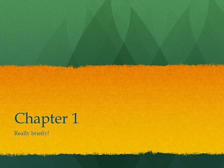 Chapter 1 Really briefly!. What is Chemistry? A) The next thing you have to take to get an advanced diploma. A) The next thing you have to take to get.