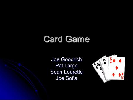 Card Game Joe Goodrich Pat Large Sean Lourette Joe Sofia.