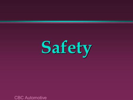 CBC Automotive Safety. Dress and Appearance l Loose clothing »shirts tucked »Sleeves buttoned or rolled I Ron fix your Chevy.