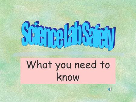 What you need to know Where to Begin §Proper Attire- tie back long hair, no loose clothing §Closed toed shoes.