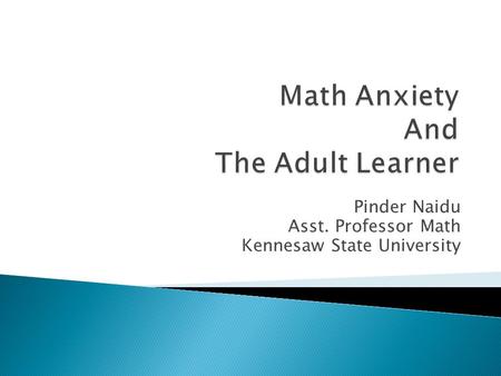 Pinder Naidu Asst. Professor Math Kennesaw State University.