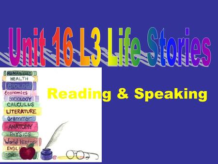 Reading & Speaking. “The best and most beautiful things in the world cannot be seen nor touched but are felt in the heart.”