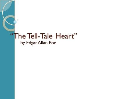 “The Tell-Tale Heart” by Edgar Allan Poe. Literary Analysis: Plot Plot is the sequence of related events in a story. There are five parts: Exposition: