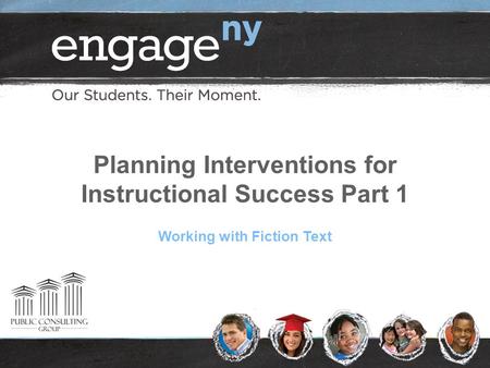 Planning Interventions for Instructional Success Part 1 Working with Fiction Text.