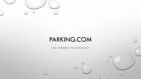 PARKING.COM USA PARKING TECHNOLOGY. parking.com Revenue Payroll Reporting Dashboards Services Audit Control Our Revenue Control is a cloud base SaaS that.