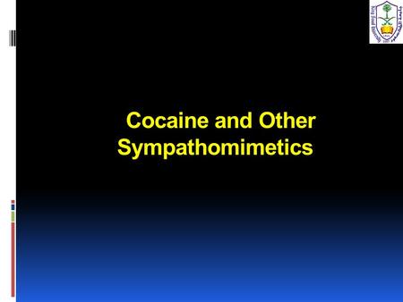 Cocaine and Other Sympathomimetics. Objectives: 1- Acquire the skills of taking focused history and physical examination for cocaine and other sympathomimetics.