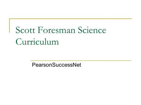 Scott Foresman Science Curriculum PearsonSuccessNet.