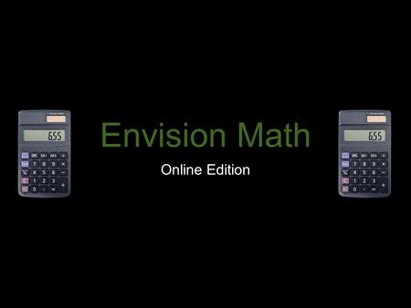 Envision Math Online Edition.