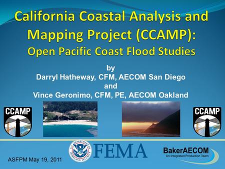 ASFPM May 19, 2011 by Darryl Hatheway, CFM, AECOM San Diego and Vince Geronimo, CFM, PE, AECOM Oakland.